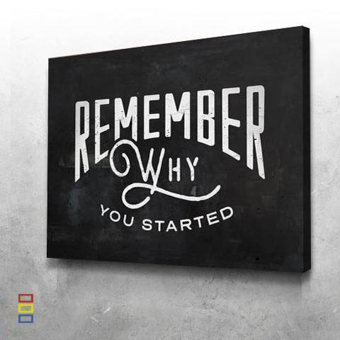 Remember Why You Started Canvas - eBazaart