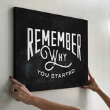 Remember Why You Started Canvas - eBazaart